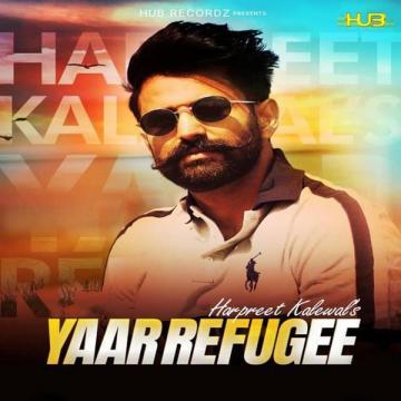 download Yaar-Refugee Harpreet Kalewal mp3